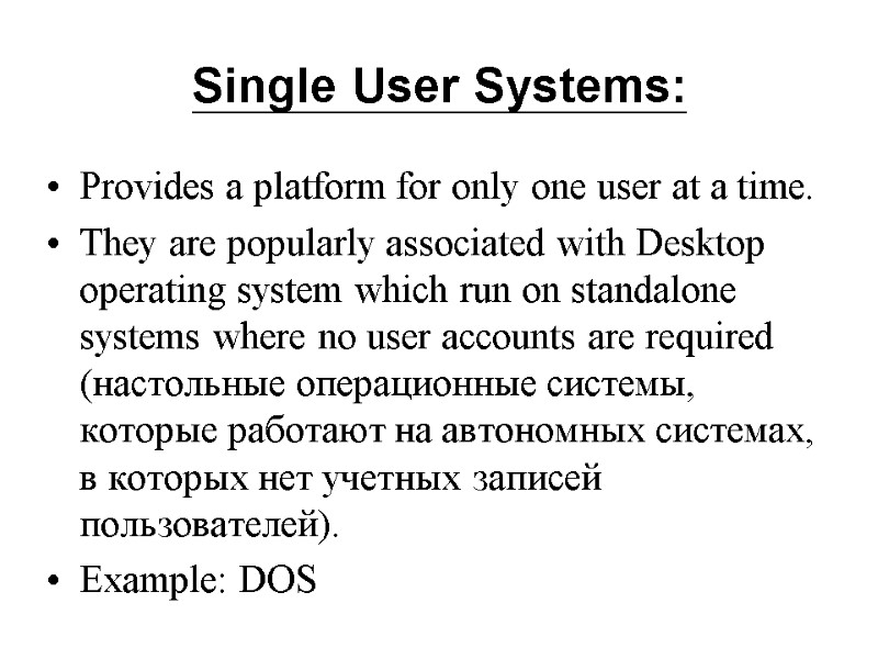 Single User Systems:   Provides a platform for only one user at a